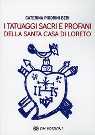 I tatuaggi sacri e profani della Santa Casa di Loreto - Librerie.coop