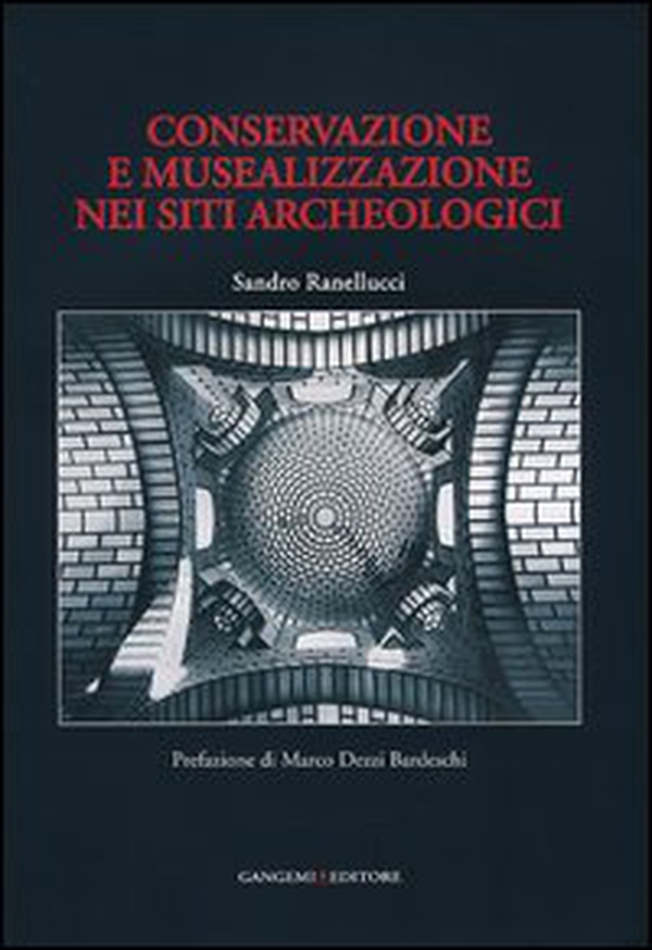 Conservazione e musealizzazione nei siti archeologici - Librerie.coop Conservazione e musealizzazione nei siti archeologici - Librerie.coop