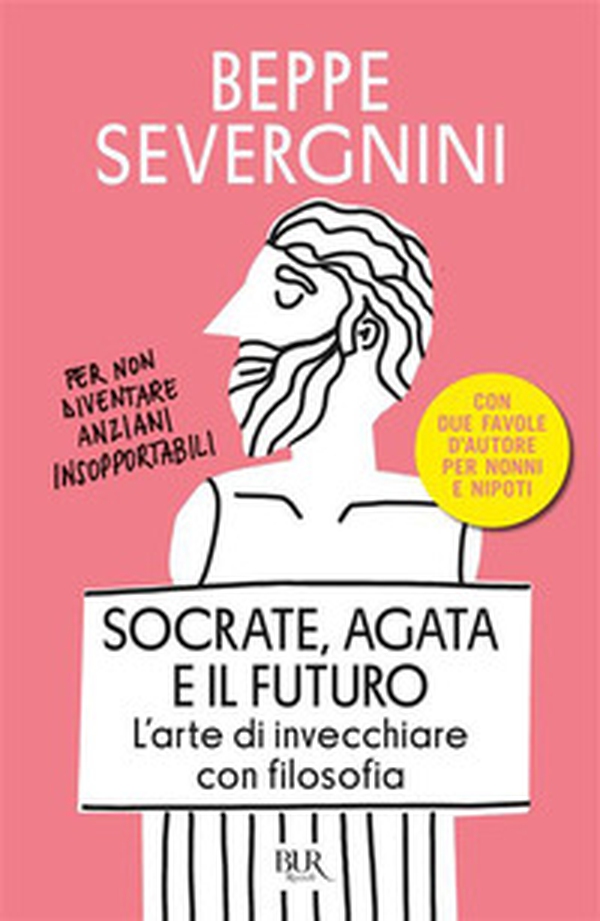 Socrate, Agata e il futuro. L'arte di invecchiare con filosofia - Librerie.coop