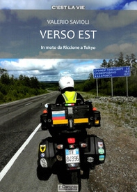 Verso Est. In moto da Riccione a Tokyo - Librerie.coop