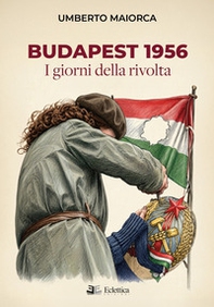 Budapest 1956. I giorni della rivolta - Librerie.coop
