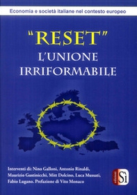 Reset. L'Unione Irriformabile. Economia e società italiane nel contesto europeo - Librerie.coop