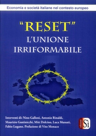 Reset. L'Unione Irriformabile. Economia e società italiane nel contesto europeo - Librerie.coop Reset. L'Unione Irriformabile. Economia e società italiane nel contesto europeo - Librerie.coop