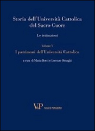Storia dell'Università Cattolica del Sacro Cuore. Le istituzioni - Vol. 5 - Librerie.coop