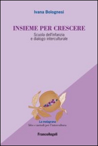 Insieme per crescere. Scuola dell'infanzia e dialogo interculturale - Librerie.coop