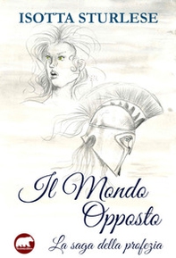 Il mondo opposto. La saga della profezia - Librerie.coop