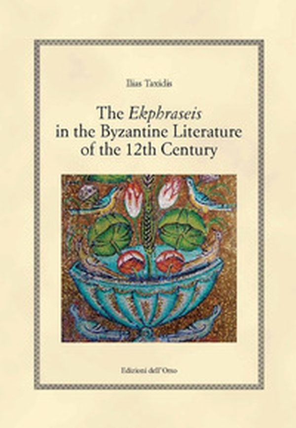 The ekphraseis in the byzantine literature of the 12th century - Librerie.coop The ekphraseis in the byzantine literature of the 12th century - Librerie.coop