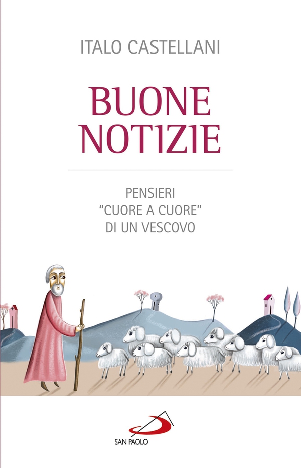 Buone notizie. Pensieri "cuore a cuore" di un Vescovo. - Librerie.coop