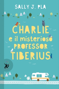 Charlie e il misterioso professor Tiberius - Librerie.coop Charlie e il misterioso professor Tiberius - Librerie.coop