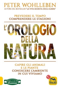 L'orologio della natura. Capire gli animali e le piante. Conoscere l'ambiente in cui viviamo - Librerie.coop L'orologio della natura. Capire gli animali e le piante. Conoscere l'ambiente in cui viviamo - Librerie.coop