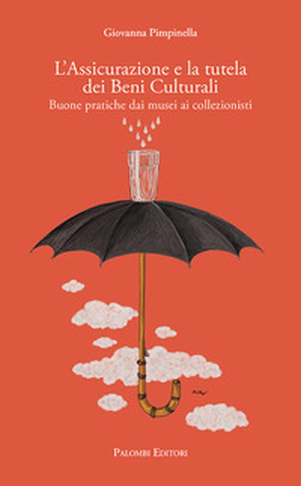 L'assicurazione e la tutela dei beni culturali. Buone pratiche dai musei ai collezionisti - Librerie.coop L'assicurazione e la tutela dei beni culturali. Buone pratiche dai musei ai collezionisti - Librerie.coop