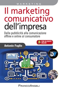 Il marketing comunicativo dell'impresa. Dalla pubblicità alla comunicazione offline e online al consumatore - Librerie.coop Il marketing comunicativo dell'impresa. Dalla pubblicità alla comunicazione offline e online al consumatore - Librerie.coop