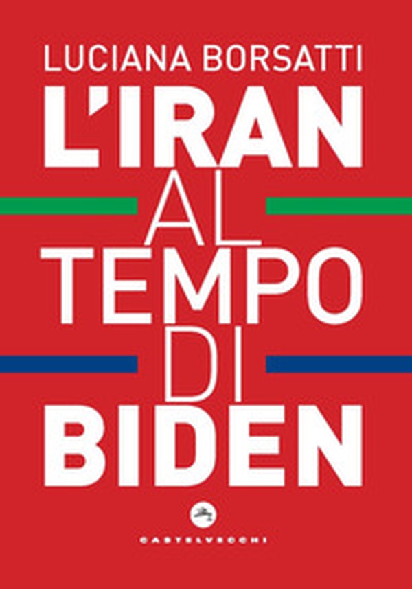 L'Iran al tempo di Biden - Librerie.coop L'Iran al tempo di Biden - Librerie.coop