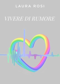 Vivere di rumore - Librerie.coop