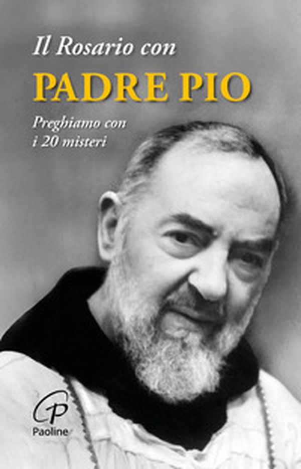 Il rosario con padre Pio. Preghiamo con i 20 misteri - Librerie.coop Il rosario con padre Pio. Preghiamo con i 20 misteri - Librerie.coop