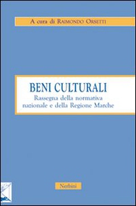 Beni culturali. Rassegna della normativa nazionale e della Regione Marche - Librerie.coop Beni culturali. Rassegna della normativa nazionale e della Regione Marche - Librerie.coop