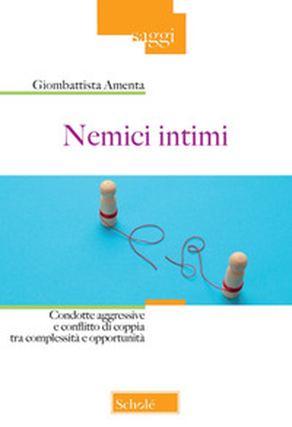 Nemici intimi. Condotte aggressive e conflitto di coppia tra complessità e opportunità - Librerie.coop Nemici intimi. Condotte aggressive e conflitto di coppia tra complessità e opportunità - Librerie.coop