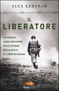 Il liberatore. Un'odissea lunga 500 giorni dalle spiagge della Sicilia ai cancelli di Dachau - Librerie.coop Il liberatore. Un'odissea lunga 500 giorni dalle spiagge della Sicilia ai cancelli di Dachau - Librerie.coop