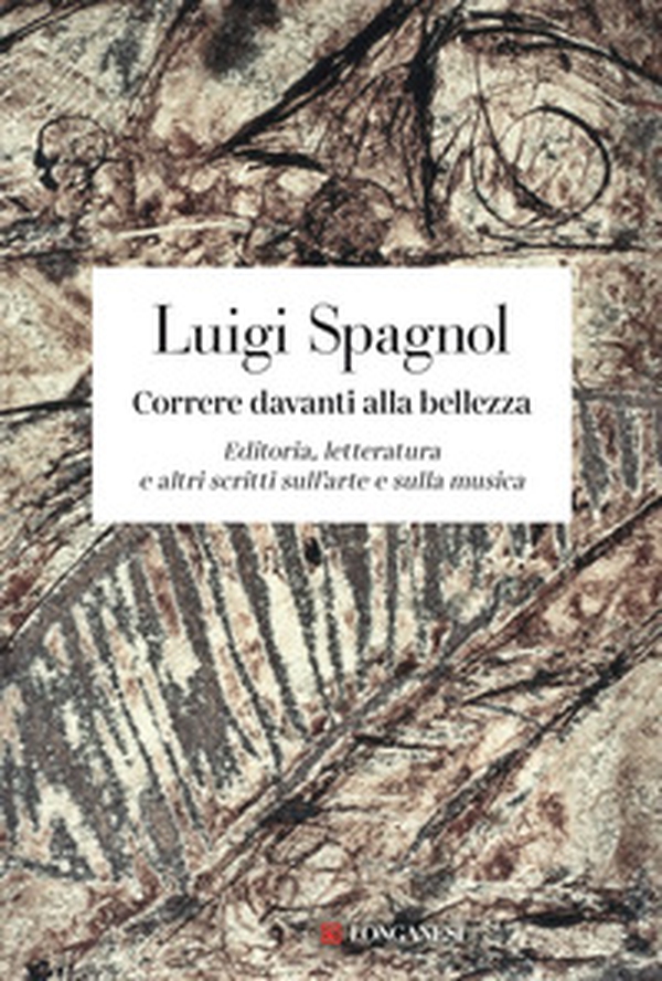 Correre davanti alla bellezza. Editoria, letteratura e altri scritti sull'arte e sulla musica - Librerie.coop Correre davanti alla bellezza. Editoria, letteratura e altri scritti sull'arte e sulla musica - Librerie.coop
