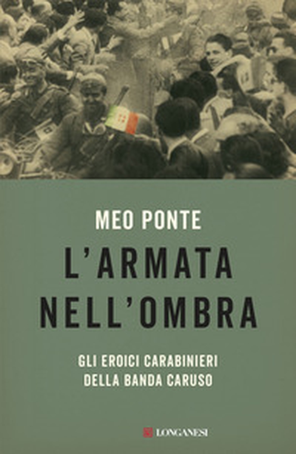 L'armata nell'ombra. Gli eroici carabinieri della Banda Caruso - Librerie.coop