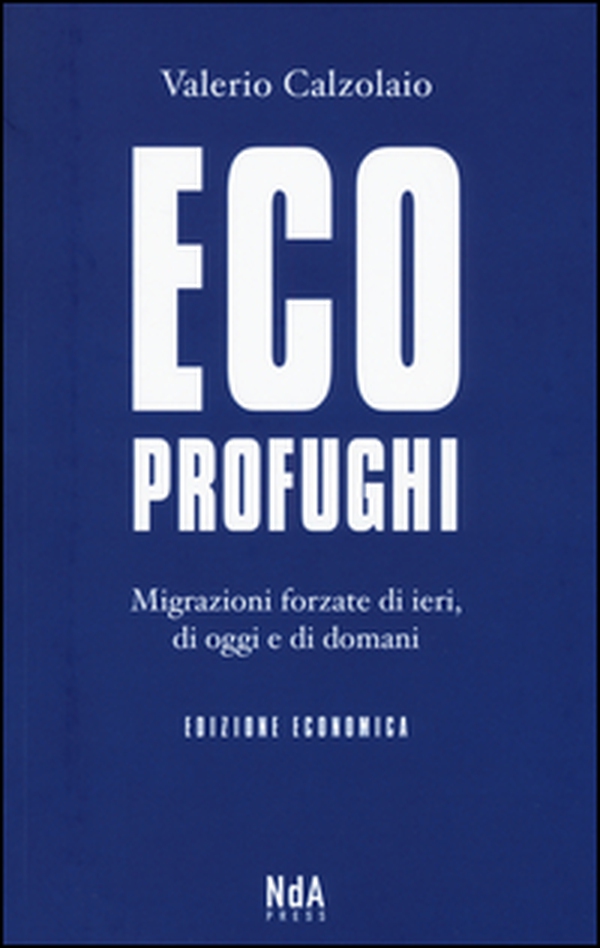 Ecoprofughi. Migrazioni forzate di ieri, di oggi e di domani - Librerie.coop Ecoprofughi. Migrazioni forzate di ieri, di oggi e di domani - Librerie.coop