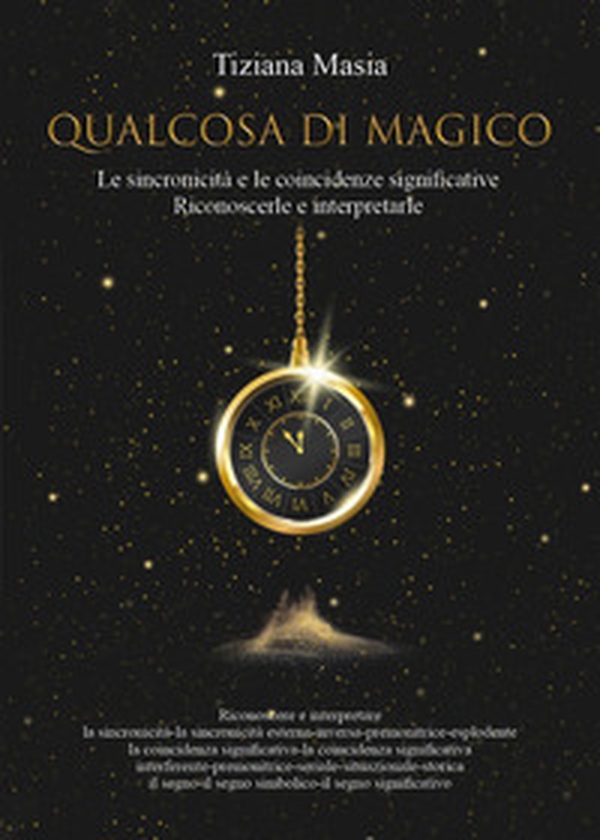 Qualcosa di magico. Le sincronicità e le coincidenze significative. Riconoscerle e interpretarle - Librerie.coop Qualcosa di magico. Le sincronicità e le coincidenze significative. Riconoscerle e interpretarle - Librerie.coop