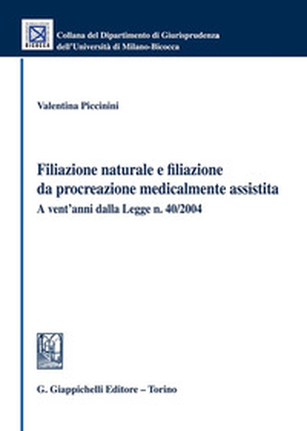 Filiazione naturale e filiazione da procreazione medicalmente assistita. A vent'anni dalla Legge n. 40/2004 - Librerie.coop Filiazione naturale e filiazione da procreazione medicalmente assistita. A vent'anni dalla Legge n. 40/2004 - Librerie.coop