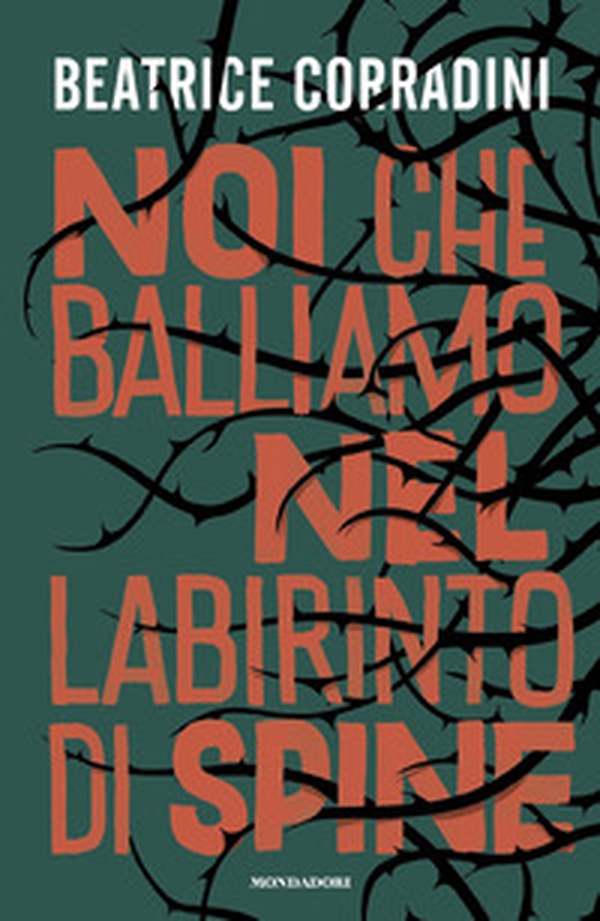Noi che balliamo nel labirinto di spine - Librerie.coop Noi che balliamo nel labirinto di spine - Librerie.coop