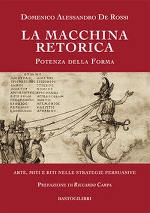 La macchina retorica. Potenza della forma. Arte, miti e riti nelle strategie persuasive - Librerie.coop La macchina retorica. Potenza della forma. Arte, miti e riti nelle strategie persuasive - Librerie.coop