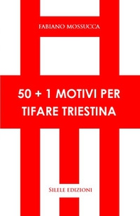 50+1 motivi per tifare triestina - Librerie.coop