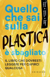 Quello che sai sulla plastica è sbagliato - Librerie.coop