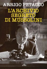 L'archivio segreto di Mussolini - Librerie.coop