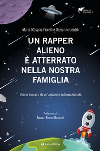 Un rapper alieno è atterrato nella nostra famiglia. Diario sincero di un'adozione internazionale - Librerie.coop Un rapper alieno è atterrato nella nostra famiglia. Diario sincero di un'adozione internazionale - Librerie.coop