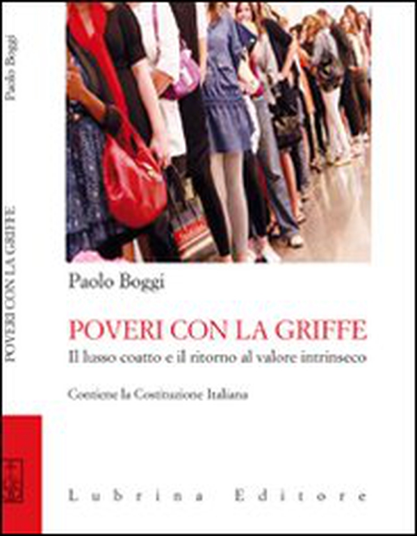 Poveri con la griffe. Il lusso coatto e il ritorno al valore intrinseco - Librerie.coop Poveri con la griffe. Il lusso coatto e il ritorno al valore intrinseco - Librerie.coop