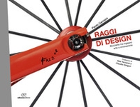 Raggi di design. Biciclette tra ingegno, arte e innovazione - Librerie.coop