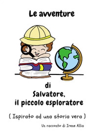 Le avventure di Salvatore, il piccolo esploratore - Librerie.coop