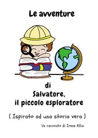 Le avventure di Salvatore, il piccolo esploratore - Librerie.coop