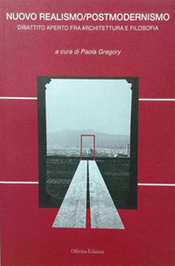 Nuovo realismo/postmodernismo. Dibattito aperto fra architettura e filosofia - Librerie.coop Nuovo realismo/postmodernismo. Dibattito aperto fra architettura e filosofia - Librerie.coop