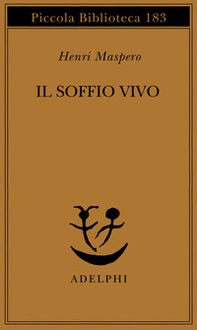 Il soffio vivo. I procedimenti del «Nutrire il principio vitale» nella religione taoista antica - Librerie.coop