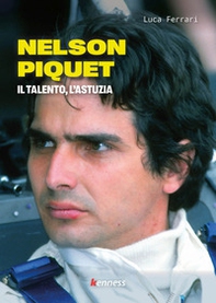 Nelson Piquet. Il talento, l'astuzia - Librerie.coop