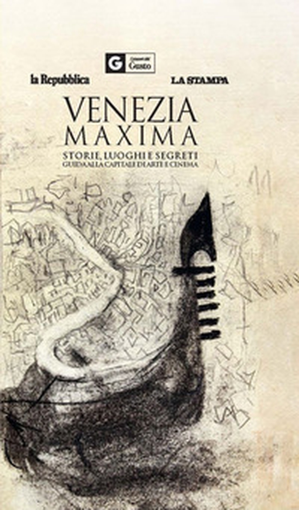 Venezia maxima. Storie, luoghi e segreti. Guida alla capitale di arte e cinema - Librerie.coop Venezia maxima. Storie, luoghi e segreti. Guida alla capitale di arte e cinema - Librerie.coop
