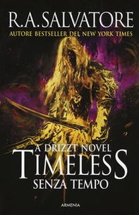 Timeless. Senza tempo. A Drizzt novel - Librerie.coop