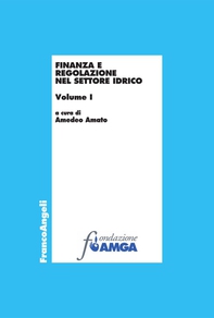 Finanza e regolazione nel settore idrico. Vol. I - Librerie.coop
