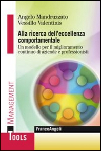 Alla ricerca dell'eccellenza comportamentale. Un modello per il miglioramento continuo di aziende e professionisti - Librerie.coop