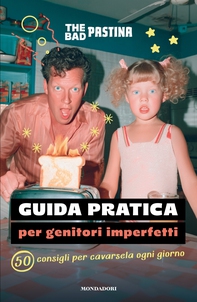 Guida pratica per genitori imperfetti. 50 consigli per cavarsela ogni giorno - Librerie.coop