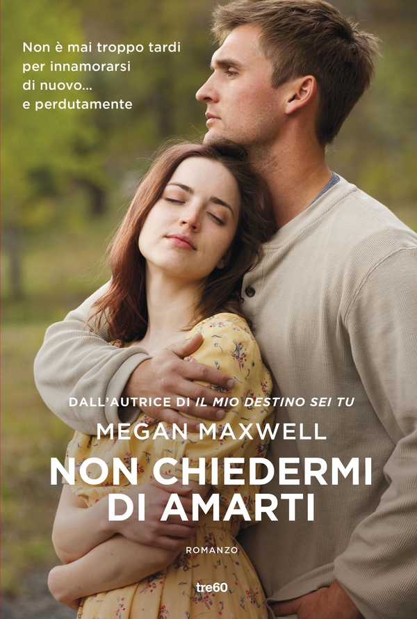 Non chiedermi di amarti - Librerie.coop Non chiedermi di amarti - Librerie.coop