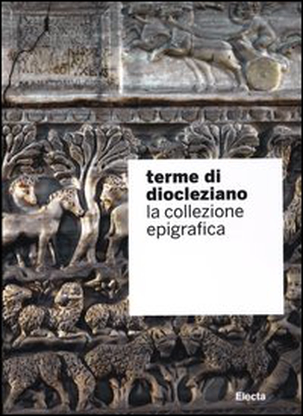 Terme di Diocleziano. La collezione epigrafica - Librerie.coop Terme di Diocleziano. La collezione epigrafica - Librerie.coop