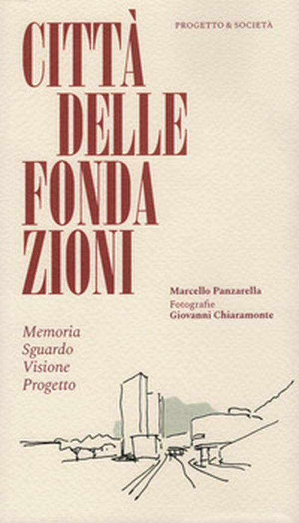 Città delle Fondazioni. Memoria Sguardo Visione Progetto - Librerie.coop Città delle Fondazioni. Memoria Sguardo Visione Progetto - Librerie.coop