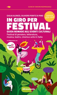 In giro per festival. Guida nomade agli eventi culturali. Festival di pensiero, letteratura, musica, teatro, cinema e arte in Italia 2025-2026 - Librerie.coop