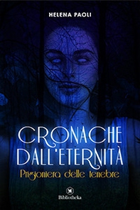 Prigioniera delle tenebre. Cronache dall'eternità - Vol. 2 - Librerie.coop